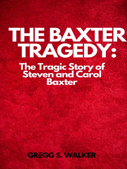 Title details for THE BAXTER TRAGEDY by Gregg S. Walker - Available